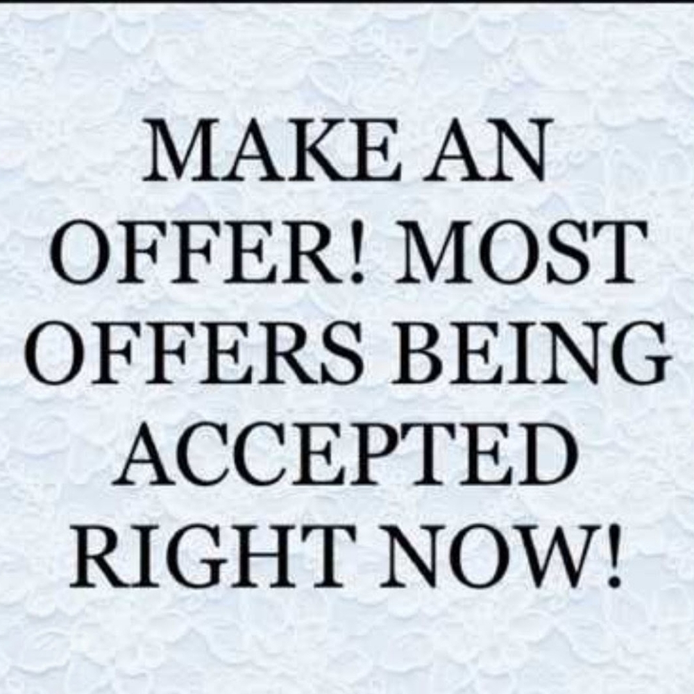 ACCEPTING ALL REASONABLE OFFERS.